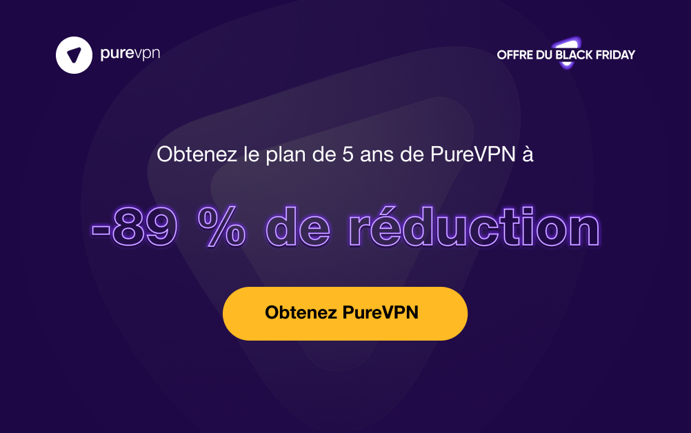 VPN : Vente flash, -89 % de réduction sur PureVPN pour quelques jours encore !