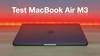 Test du MacBook Air M3