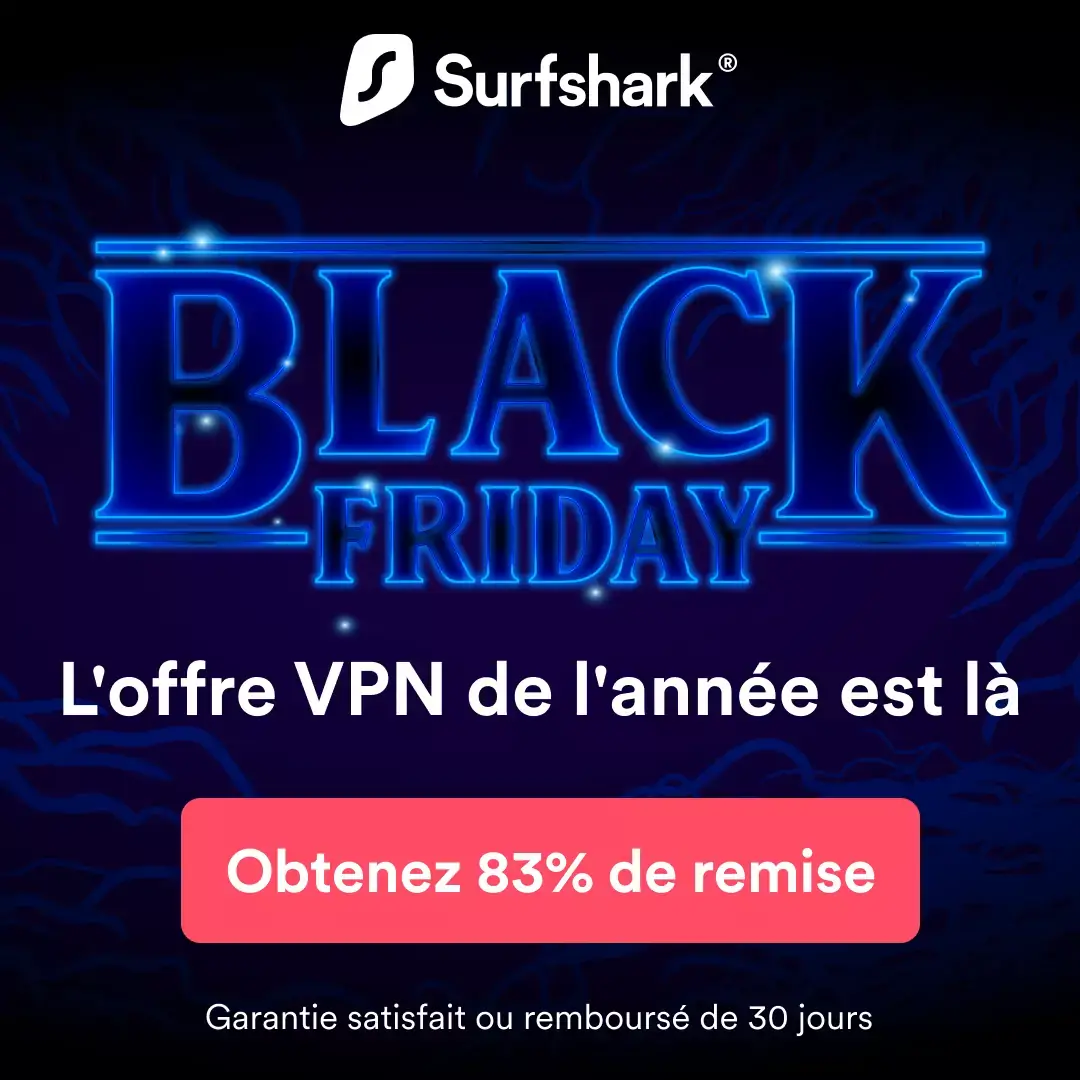 #BlackFriday : 83% de réduction sur Surfshark VPN + 3 mois gratuits, soit 1,91 € par mois !