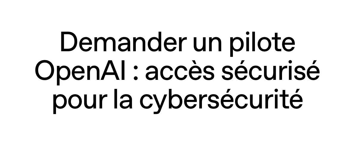 OpenAI d&eacute;voile GPT-5.4-Cyber, une IA pour la cybers&eacute;curit&eacute;&nbsp;: doit-on en avoir peur&nbsp;?