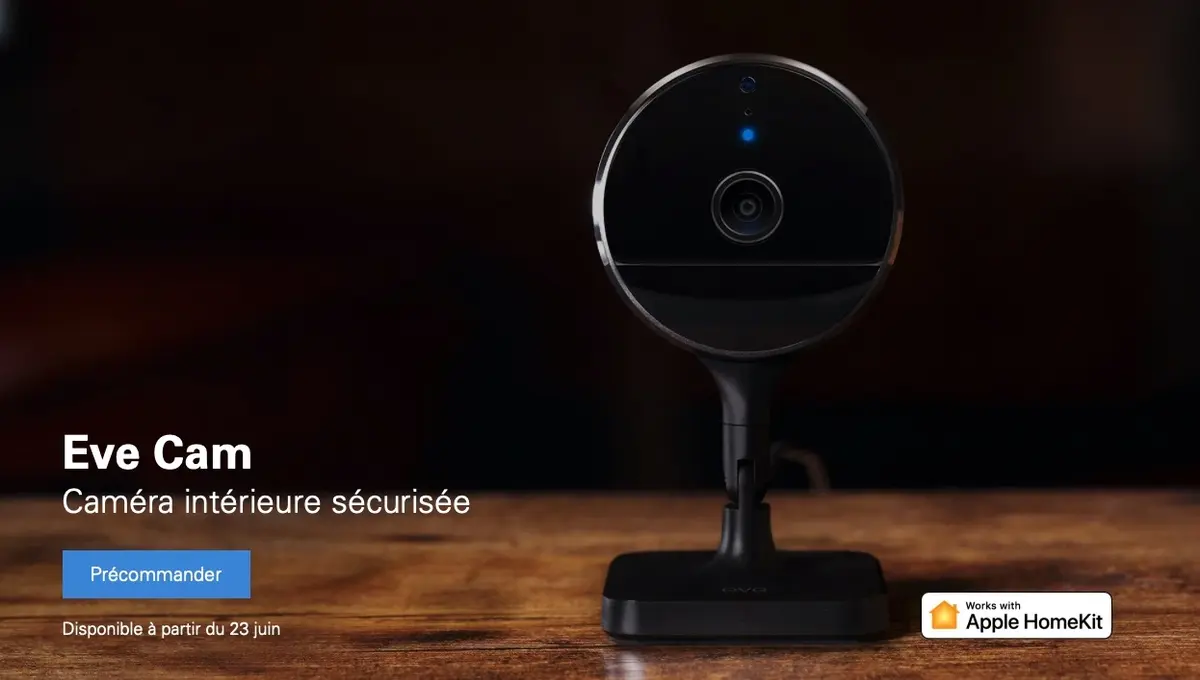 La caméra Eve Cam, compatible HomekIt Secure Video, sera disponible le 23 juin