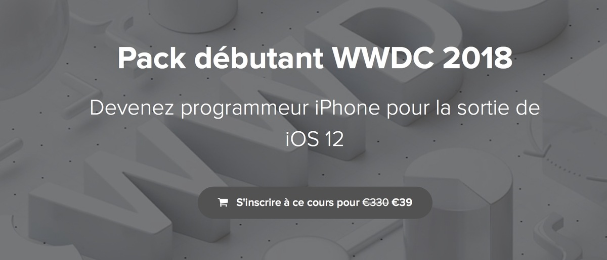 Bon plan dev iOS : le pack débutant WWDC 2018 de Maxime Britto à 39€ (jusqu'à ce soir)