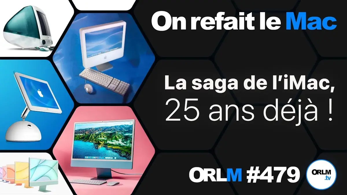 La saga de l’iMac, 25 ans déjà ! (ORLM #479)