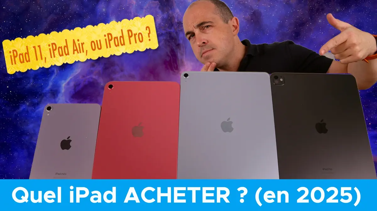 Quel iPad acheter en 2025 ? iPad Air M3, iPad Pro M4, iPad mini... ou