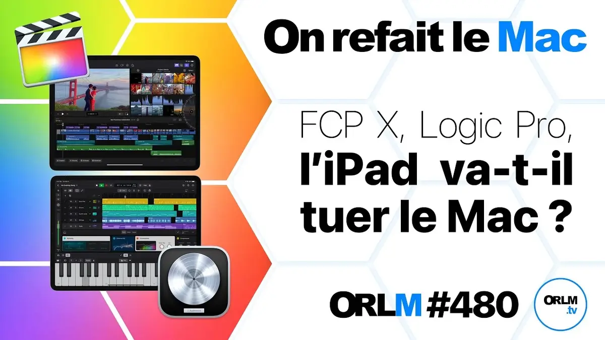 FCP X, Logic Pro, l’iPad va-t-il tuer le Mac ? (ORLM #480)