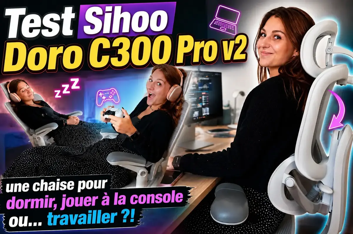Test Sihoo Doro C300 Pro V2&nbsp;: une chaise pour dormir, jouer &agrave; la console ou... travailler&nbsp;?!