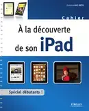 Guillaume Gete part à la découverte de son iPad [MAJ]