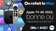 Apple TV 4K 2022, bonne ou mauvaise surprise ? (ORLM #461)