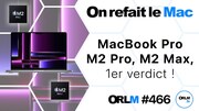 MacBook Pro M2 Pro, M2 Max, 1er verdict ! (ORLM #466)