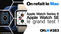 ORLM-383 : Apple Watch Series 6, Apple Watch SE, le grand test !