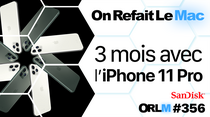 ORLM-356 : 3 mois avec l'iPhone 11 Pro