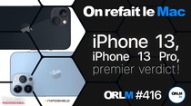 ORLM-416 : iPhone 13 & 13 Pro, 1er verdict !