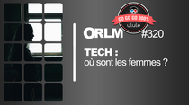 ORLM : Tech, où sont les femmes ?