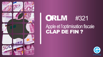 ORLM : Apple et l’optimisation fiscale, clap de fin ?