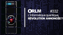 ORLM : l’informatique quantique, révolution annoncée ?