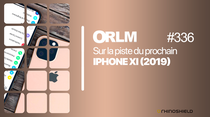 ORLM : Sur la piste de l’iPhone 11 (2019)