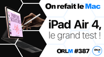 ORLM-386 : iPad Air 4, le grand test !