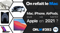 ORLM-393 : Mac, iPhone, AirPods, que va sortir Apple en 2021 ?