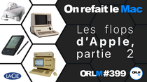 ORLM-399 : Les flops d’Apple, partie 2 (avec Jean Louis Gassée)