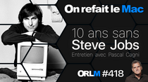 ORLM-418 : 10 ans sans Steve Jobs. Entretien avec Pascal Cagni