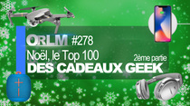 ORLM : Noël, le top 100 des cadeaux geek - 2e Partie