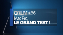 ORLM :  iMac Pro, le grand test !