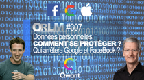 ORLM : données personnelles, comment se protéger ? Qui arrêtera Google et Facebook ?