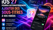 iOS 27 pourra ajouter automatiquement des sous-titres à vos vidéos