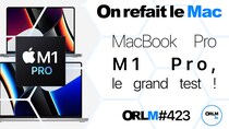 ORLM-423 : MacBook Pro M1 Pro, le grand test !