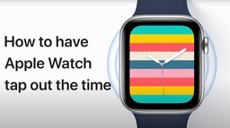 Comment énoncer l’heure avec un retour tactile sur l’Apple Watch [vidéo]