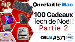 100 cadeaux Tech pour cette fin d'année ! Partie 2⎜ORLM-571
