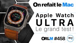 Apple Watch Ultra, faut-il l’acheter ? (ORLM #458)