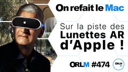 Sur la piste des Lunettes AR d’Apple ! (ORLM #474)