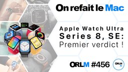 Apple Watch Ultra, Series 8, SE, premier verdict ! (ORLM #456)