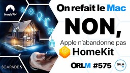 Non, Apple n’abandonne pas HomeKit ! PARTIE 1⎜ORLM-575