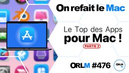 Le Top des Apps pour Mac ! PARTIE 2 (ORLM #476)