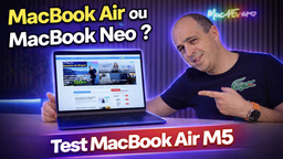 Test : MacBook Air M5 ou MacBook Neo ? J'ai craqué pour l'un des deux !