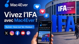 Vivez l'IFA avec Mac4Ever : suivez-nous sur les réseaux !