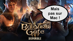 Attention, Baldur's Gate 3 n'est pas disponible en version finale sur Mac