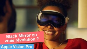 Apple Vision Pro : Black Mirror ou vraie révolution ?