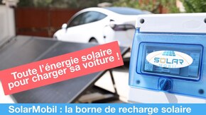 Test de la borne SolarMobil qui recharge la voiture électrique avec les panneaux solaires !