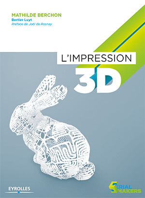 Tout savoir sur l'impression 3D ? Il y a un livre pour ça !