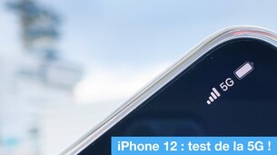 iPhone 12 : on a testé la 5G !