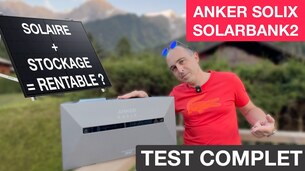 Test Anker Solix Solarbank 2 : stockage + solaire = enfin rentable ?