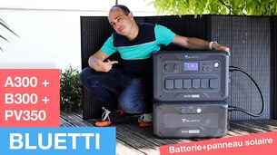 Test de la batterie et panneau solaire Bluetti A300, B300 et PV350