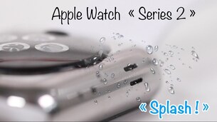 Apple Watch Series 2 : "SPLASH !" - Elle résiste et éjecte l'eau !