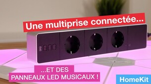 HomeKit : test de la prise Eve Energy Strip et des Nanoleaf Lightpanel Rhythm Edition !