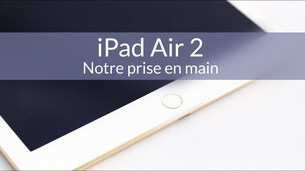 iPad Air 2   Prise en main