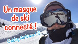 Test du Oakley AirWave 1.5 : un masque de ski connecté !