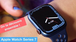 On a reçu l’Apple Watch Series 7 en avant-première !